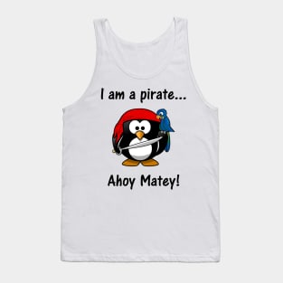 I am a pirate... Ahoy Matey! Tank Top